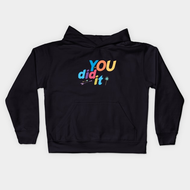 You Did It , Clever, Proud, Congrats, Well Done, grad Kids Hoodie by MyArtCornerShop